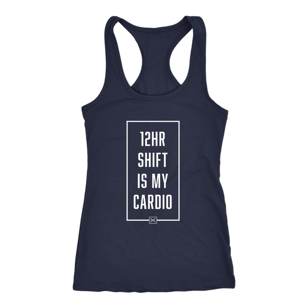 12hr Shift Is My Cardio - Racerback Tank