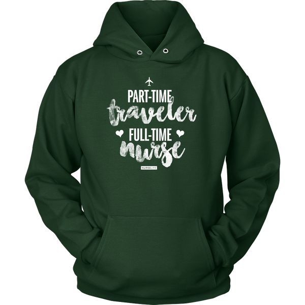Part-Time Traveler, Full-Time Nurse - Unisex Hoodie
