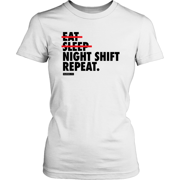 Eat, Sleep, Night Shift, Repeat - Women's Shirt