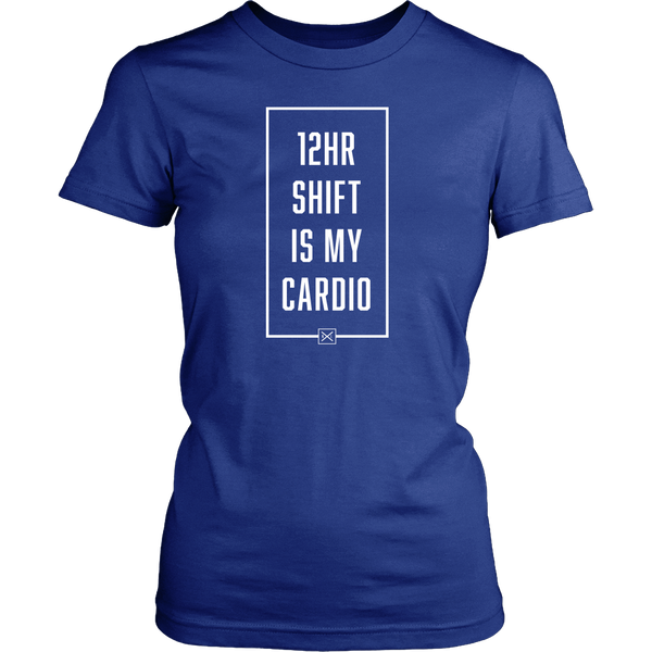12hr Shift Is My Cardio - Womens T-Shirt - NurseLife
 - 3