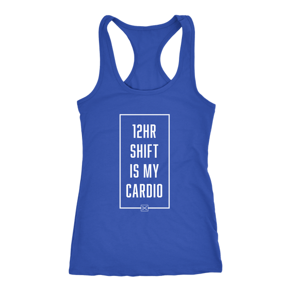 12hr Shift Is My Cardio - Racerback Tank
